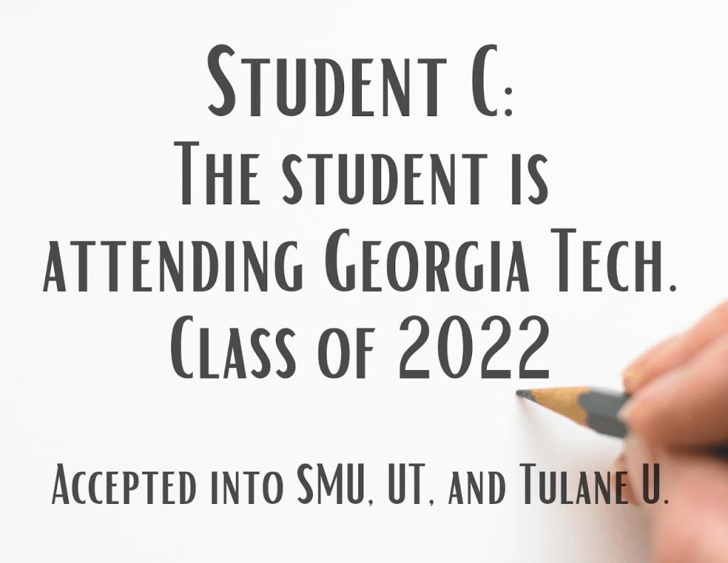 STUDENT C. THE STUDENT IS ATTENDING GEORGIA TECH. CLASS OF 2022