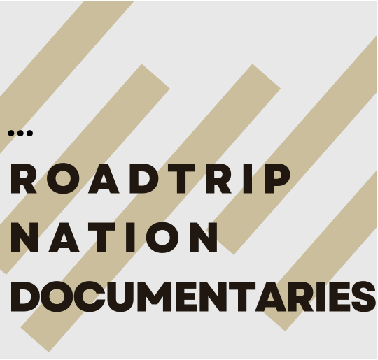 ROADTRIP NATION DOCUMENTARIES