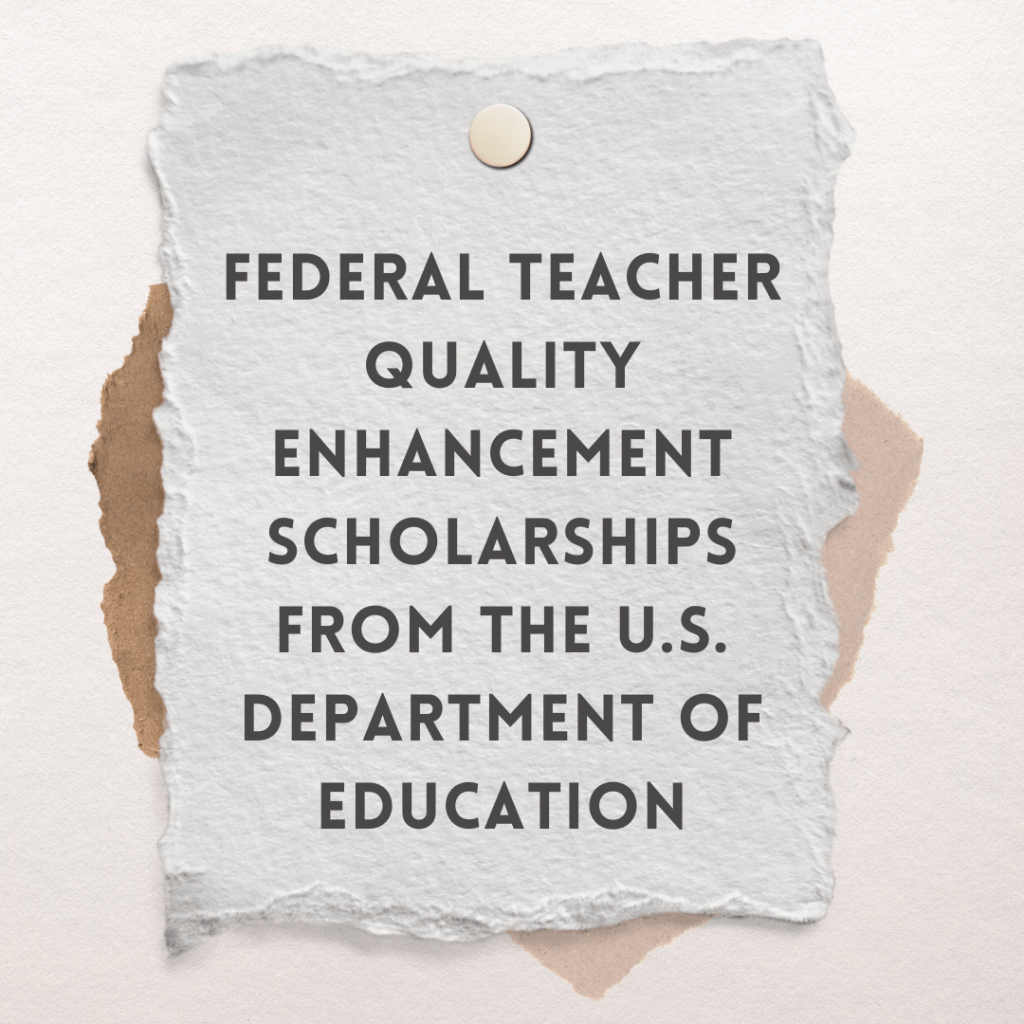 FEDERAL TEACHER QUALITY ENHANCEMENT SCHOLARSHIPS DEPARTMENT OF EDUCATION
