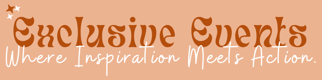 Exclusive Events Where Inspiralton Meets Action.